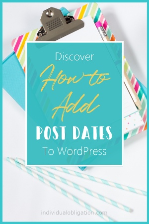 Discover how to add post dates to wordpress