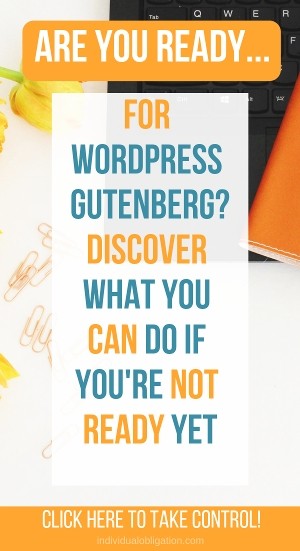 Are you ready for WordPress Gutenberg? Discover what you can do if you're not ready yet