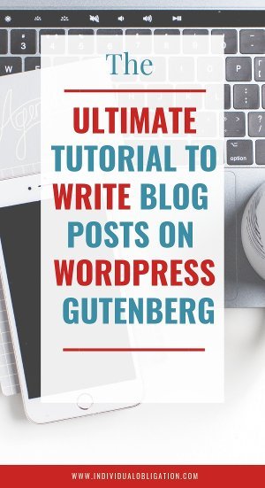 The Ultimate tutorial to write blog posts on wordpress gutenberg