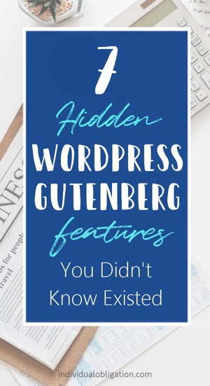 7 Hidden WordPress Gutenberg Features You Didn't Know Existed