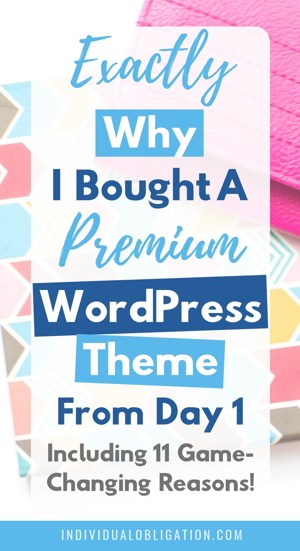 Exactly why I bought a premium WordPress Theme from day 1 - including 11 game-changing reasons!