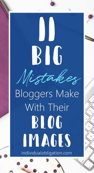 11 Big mistakes bloggers make with their blog images