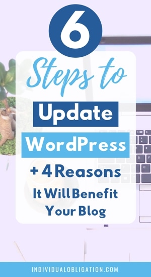 6 Steps To Update WordPress + 4 Reasons It Will Benefit Your Blog