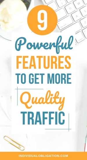 9 Powerful Features To Get More Quality Traffic