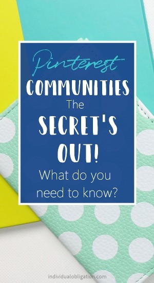 Pinterest communities the secret's out! what do you need to know?