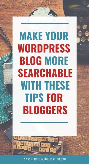 Make your wordpress blog more searchable with these tips for bloggers