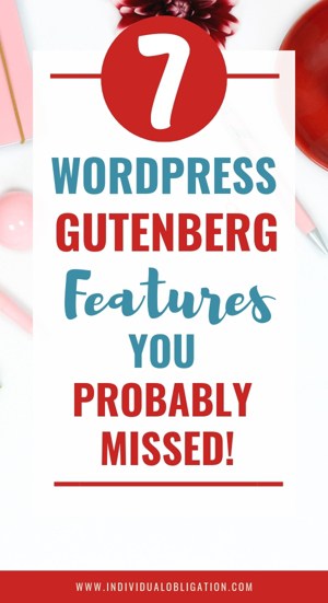 7 WordPress Gutenberg Features You Probably Missed!