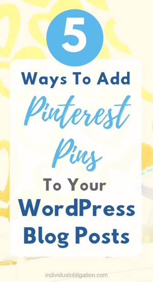 5 Ways To Add Pinterest Pins To Your WordPress Blog Posts