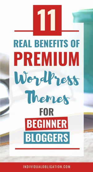 11 Real benefits of premium WordPress Themes for beginner bloggers