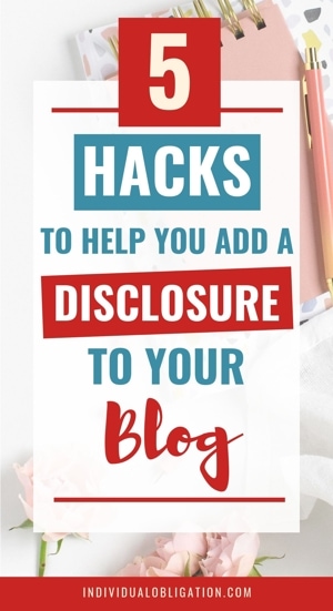 5 Hacks to help you add an affiliate disclosure to your blog