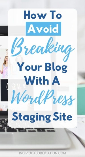 How To Avoid Breaking Your Blog With A WordPress Staging Site