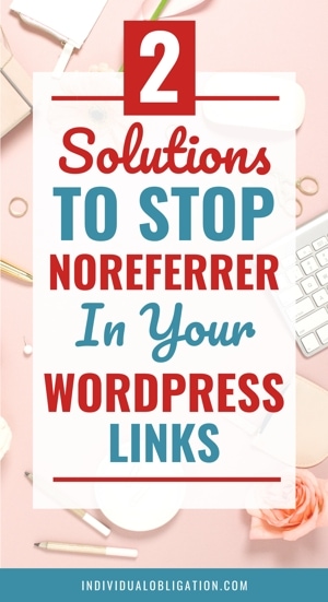 2 Solutions To Stop Noreferrer In Your WordPress Links