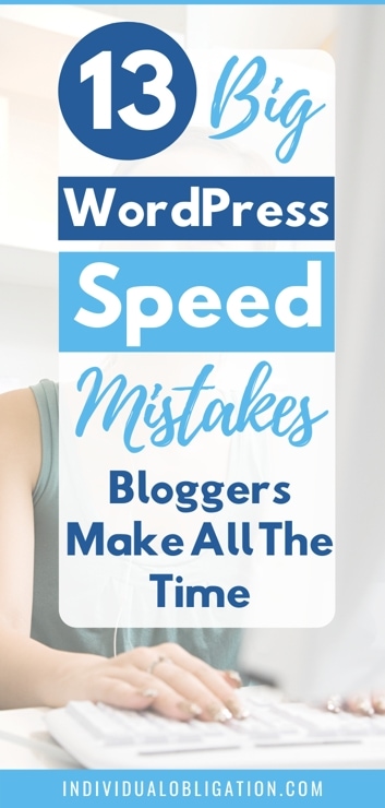 13 Big WordPress Speed Mistakes Bloggers Make All The Time