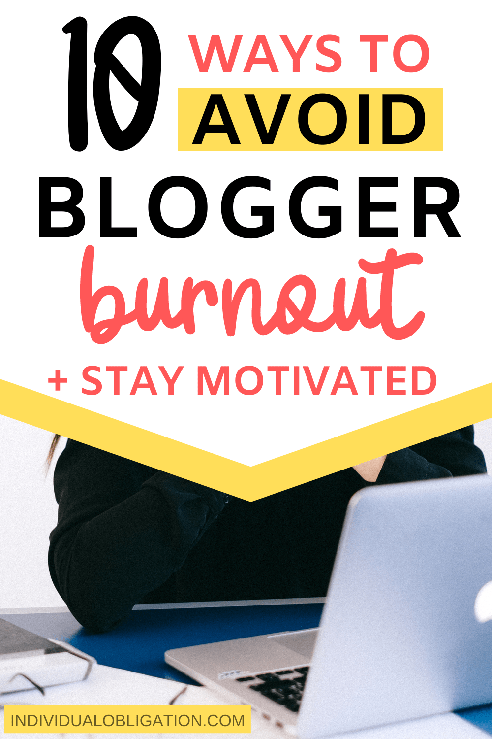 10 Ways to Avoid Blogger Burnout + Stay Motivated