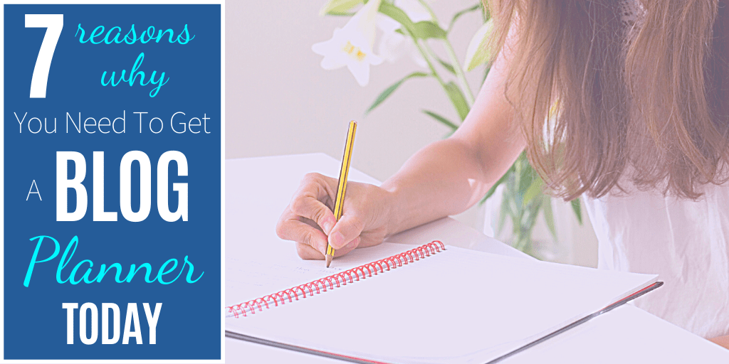 Planning A Blog 7 Reasons Why You Need To Get The Right Blog Planner Today